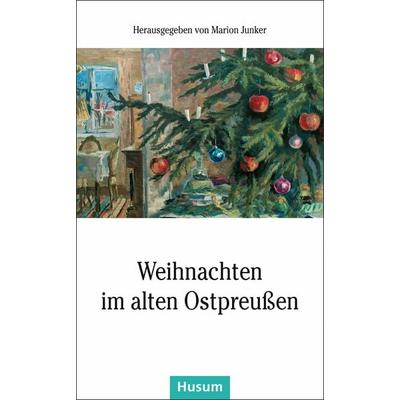 Weihnachten im alten Ostpreußen, Taschenbuch von , Husum Druck- und Verlagsgesellschaft, 978-3-89876-922-8