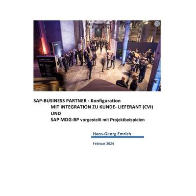SAP S/4HANA Business Partner Customizing-Handbuch zu Kunde/Lieferant Integration (CVI), Taschenbuch von Hans-Georg Emrich, Epubli, 978-3-7584-6960-2