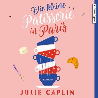 Die kleine Patisserie in Paris - Julie Caplin, Audio, 9783956394614
