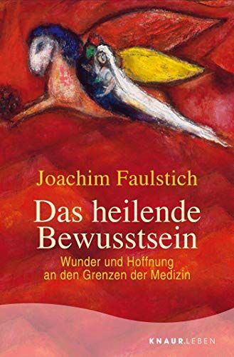 Joachim Faulstich - Das heilende Bewusstsein: Wunder und Hoffnung an den Grenzen der Medizin - Preis vom 02.10.2026 23:42:20 h