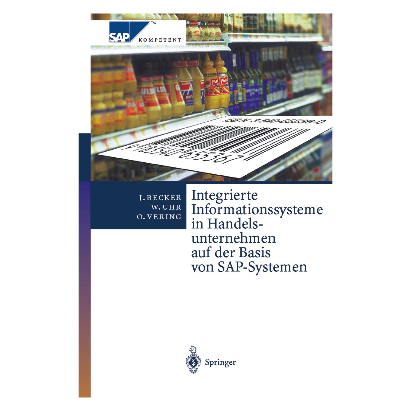 Springer Integrierte Informationssysteme in Handelsunternehmen auf der Basis von SAP-Systemen (Deutsch, Softcover, Jörg Becker, Oliver Vering, Wolfgang Uhr) (55531271)