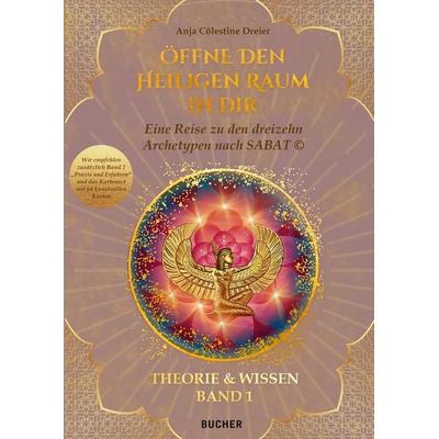 ÖFFNE DEN HEILIGEN RAUM IN DIR, Gebundene Ausgabe von Anja Cölestine Dreier, Bucher Verlag GmbH, 978-3-99018-705-0