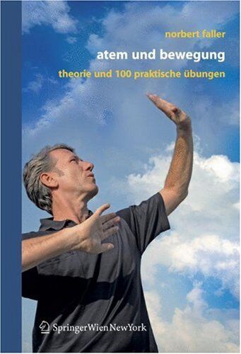 Norbert Faller - Atem und Bewegung: Theorie und 111 Übungen: Theorie Und 100 Praktische Ubungen - Preis vom 30.09.2026 09:01:18 h