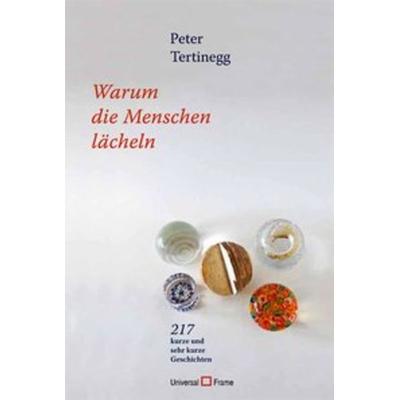 Warum die Menschen lächeln, Gebundene Ausgabe von Peter Tertinegg, Hense, Werner, 978-3-905960-85-3