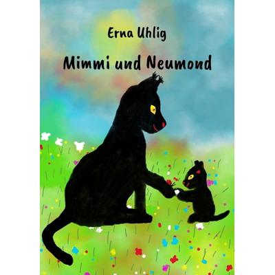Mimmi und Neumond, Gebundene Ausgabe von Erna Uhlig, Tredition, 978-3-384-27777-0