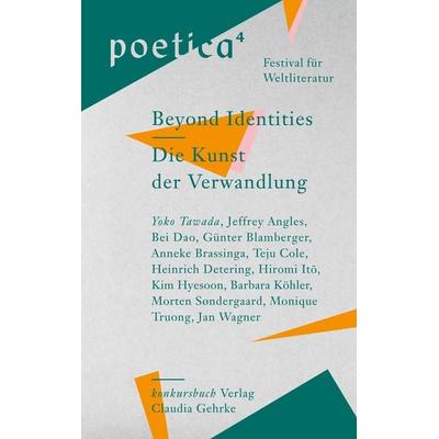 Die Kunst der Verwandlung / Beyond Identities, Paperback von Bei Dao,Yoko Tawada,Jeffrey Angles,Jan Wagner,Günter Blamberger, Konkursbuch,