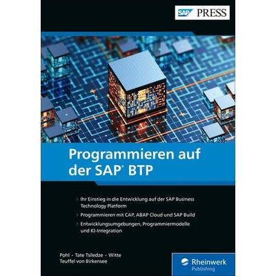Programmieren auf der SAP BTP von Florian Pohl,Jean-Francois Tate Tsiledze,Constantin Freiherr Teuffel Birkensee,Raphael Witte, Rheinwerk eBooks,