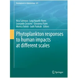 Phytoplankton responses to human impacts at different scales, Fachbücher von Judit Padisák, Luigi Naselli-Flores, Giovanna Flaim, Nico Salmaso, Monica Tolotti, Leonardo Cerasino