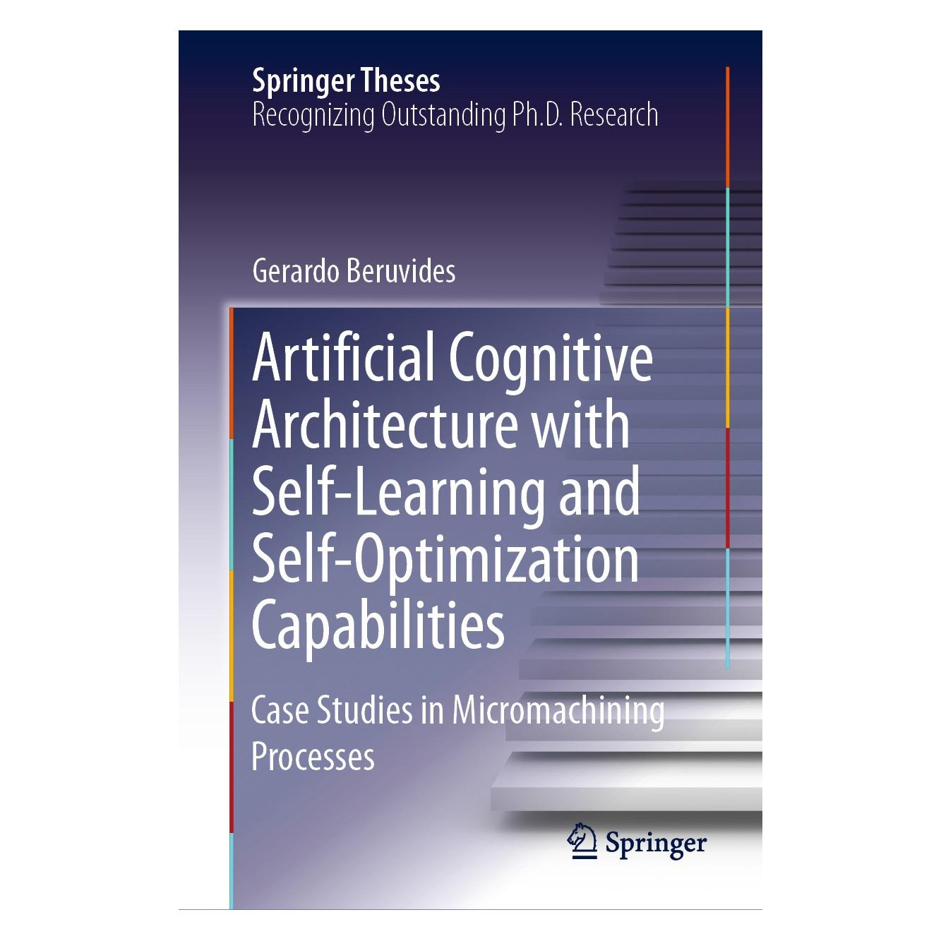 Springer Artificial Cognitive Architecture with Self-Learning and Self-Optimization Capabilities (9783030039486)