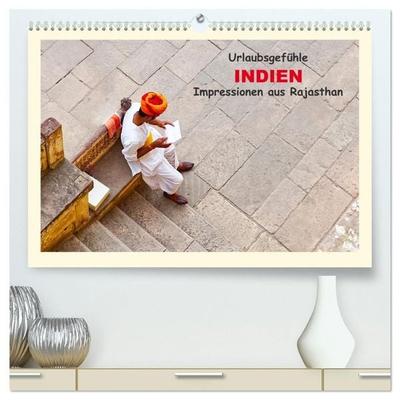 Urlaubsgefühle - INDIEN Impressionen aus Rajasthan (hochwertiger Premium Wandkalender 2027 DIN A2 quer), Kunstdruck in Hochglanz