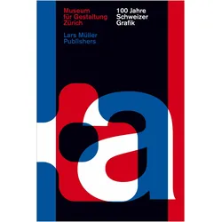 100 Jahre Schweizer Grafik, Fachbücher von Christian Brändle, Bettina Richter, Karin Gimmi, Christina Rebele, Barbara Junod