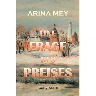 Eine Frage des Preises, Taschenbuch von Arina Mey, Epubli, 978-3-7598-8032-1