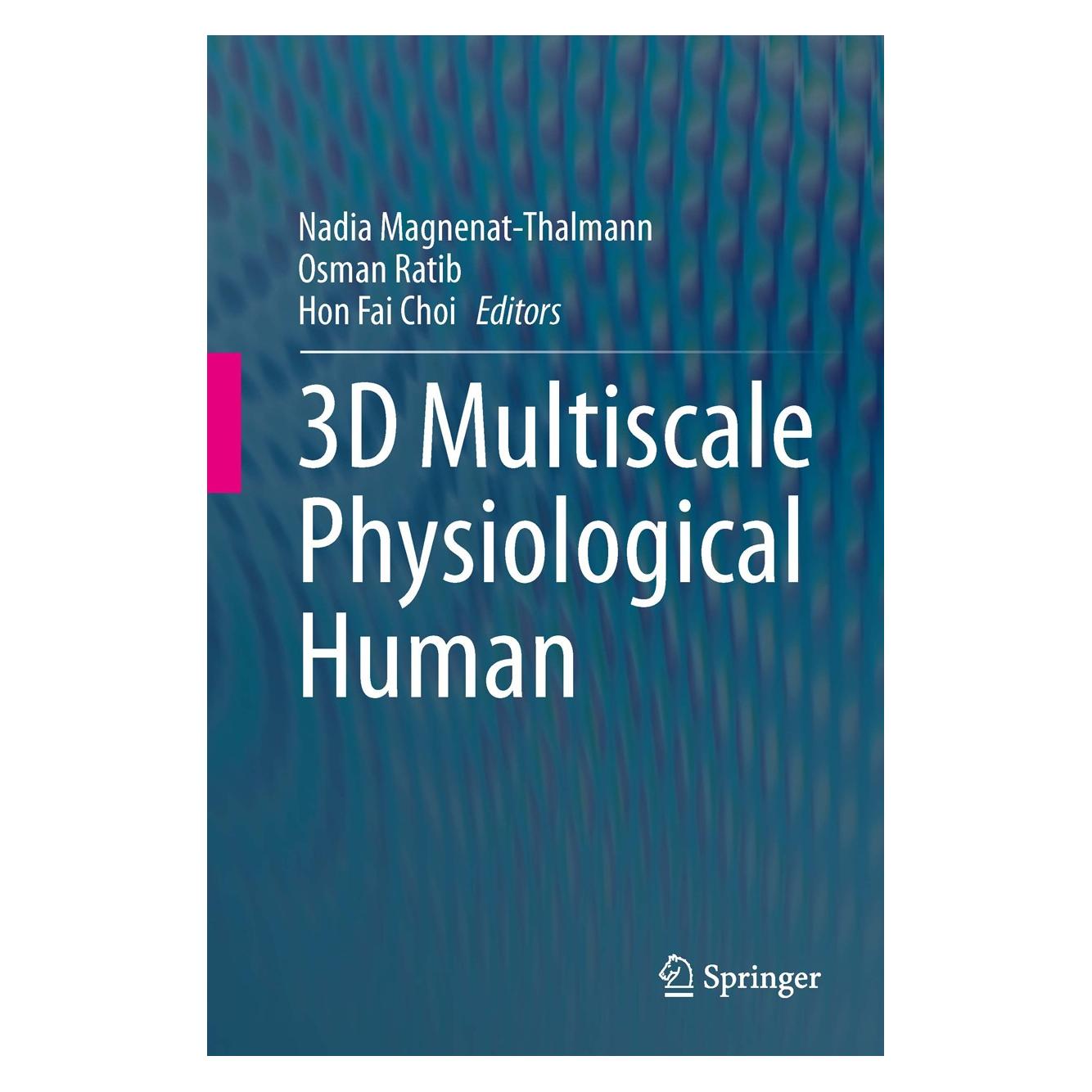 Springer 3D Multiscale Physiological Human (Englisch, Hardcover, Hon Fai Choi, Nadia Magnenat-Thalmann, Osman Ratib) (9781447162742)