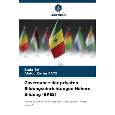 Governance der privaten Bildungseinrichtungen Höhere Bildung (EPES), Taschenbuch von Bada BA,Abdou Karim FAYE, Verlag Unser Wissen, 978-620-9-11265-2