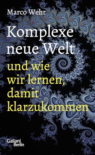 Marco Wehr - Komplexe neue Welt und wie wir lernen, damit klarzukommen - Preis vom 09.10.2026 07:28:09 h