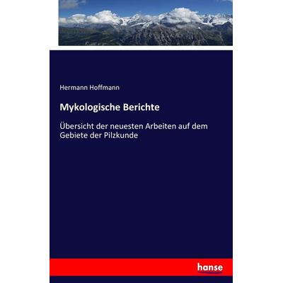 Mykologische Berichte, Taschenbuch von Hermann Hoffmann, Hansebooks, 978-3-7434-5354-8