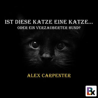 Ist diese Katze eine Katze... - Alex Carpenter, Audio, 9783748799535