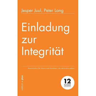 Einladung zur Integrität, Taschenbuch von Jesper Juul, Mathias Voelchert GmbH edition +plus, 978-3-947101-02-3