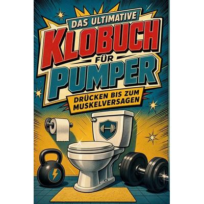 Das ultimative Klobuch für Pumper, Taschenbuch von David Wagner, Tiptop, 978-3-696-11439-8