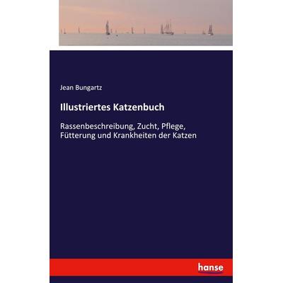 Illustriertes Katzenbuch, Taschenbuch von Jean Bungartz, Hansebooks, 978-3-348-12993-0