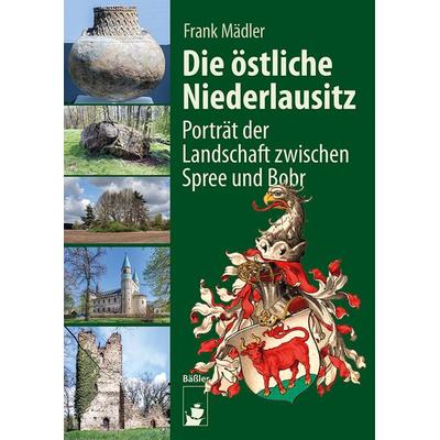 Die östliche Niederlausitz, Gebundene Ausgabe von Frank Mädler, Hendrik Bäßler verlag, berlin, 978-3-910447-17-2