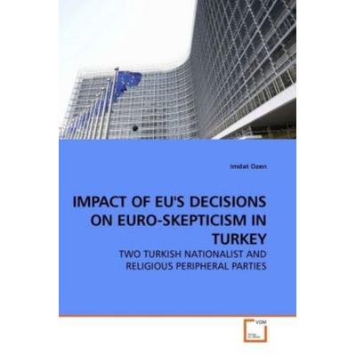 Ozen, I: Impact Of Eu's Decisions On Euro-Skepticism in Turk, Taschenbuch von Imdat Ozen, VDM, 978-3-639-21835-0