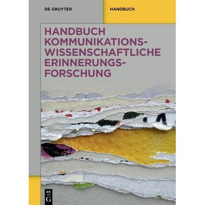 Handbuch kommunikationswissenschaftliche Erinnerungsforschung, Taschenbuch von , De Gruyter, 978-3-11-221557-9