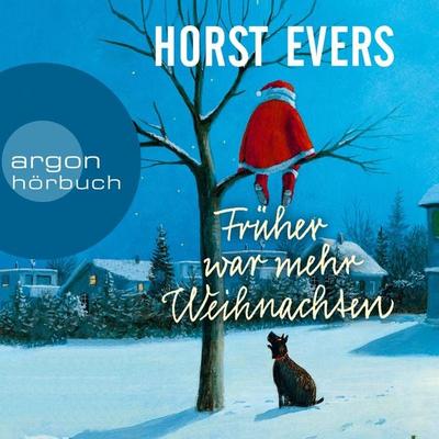 Früher war mehr Weihnachten - Horst Evers, Audio, 9783732416622