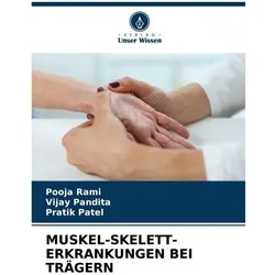 Muskel-Skelett-Erkrankungen Bei Trägern, Ratgeber von Pratik Patel, Pooja Rami, Vijay Pandita