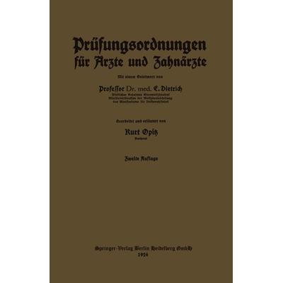 Prüfungsordnungen für Ärzte und Zahnärzte, Taschenbuch von Kurt Opitz,Eduard Dietrich, Springer Berlin, 978-3-662-34235-0
