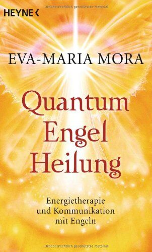 Eva-Maria Mora - Quantum-Engel-Heilung: Energietherapie und Kommunikation mit Engeln - Preis vom 02.10.2026 23:42:20 h