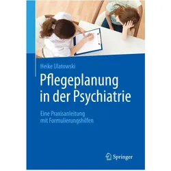 Pflegeplanung in der Psychiatrie, Fachbücher von Heike Ulatowski