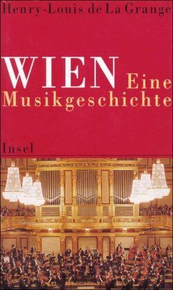 Grange, Henry-Louis De La - Wien. Eine Musikgeschichte - Preis vom 13.10.2026 11:25:28 h