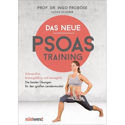 Das neue Psoas-Training, Taschenbuch von Ingo Froböse,Ulrike Schöber, Südwest Verlag, 978-3-517-09546-2