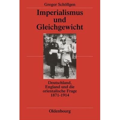 Imperialismus und Gleichgewicht, Gebundene Ausgabe von Gregor Schöllgen, De Gruyter Mouton, 978-3-486-52003-3