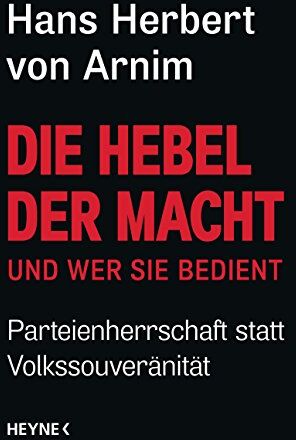Arnim, Hans Herbert von - Die Hebel der Macht: und wer sie bedient - Parteienherrschaft statt Volkssouveränität - Preis vom 06.10.2026 07:26:00 h