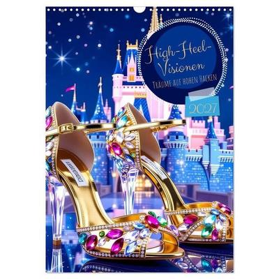 High-Heel-Visionen (Wandkalender 2027 DIN A3 hoch), CALVENDO Monatskalender