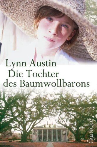 Lynn Austin - Die Tochter des Baumwollbarons. Südstaaten-Sage 01 - Preis vom 11.10.2026 03:10:56 h