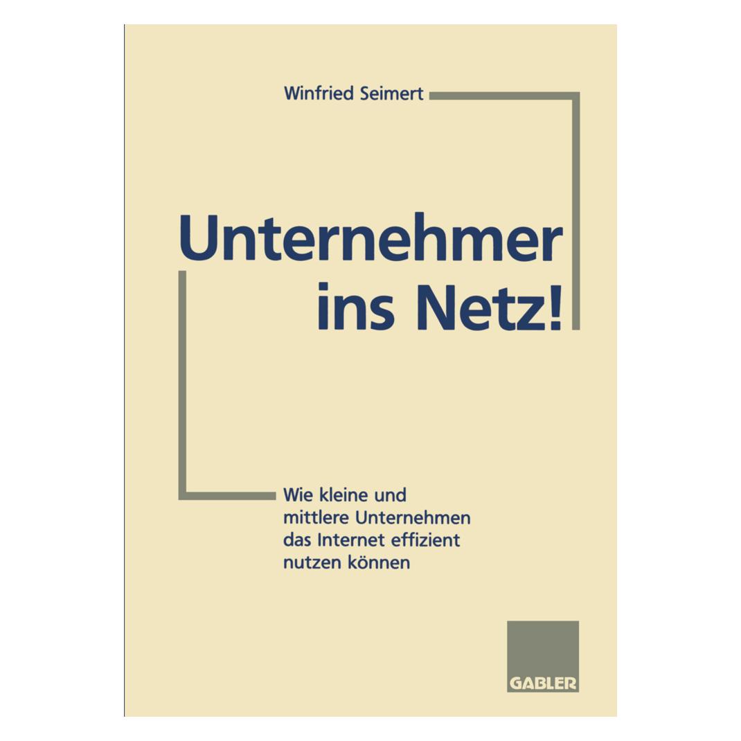 Springer Unternehmer ins Netz! (Deutsch, Softcover, Winfried Seimert) (55508052)