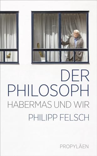Philipp Felsch - Der Philosoph: Habermas und wir Ein neuer Blick auf einen der weltweit einflussreichsten Intellektuellen der Nachkriegszeit - Preis vom 14.10.2026 23:07:16 h