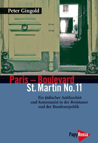 Peter Gingold - Paris - Boulevard St. Martin No. 11: Ein jüdischer Anitfaschist und Kommunist in der Résistance und der Bundesrepublik - Preis vom 30.09.2026 22:30:23 h