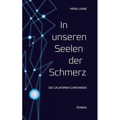 In unseren Seelen der Schmerz, Taschenbuch von Virgil Kane, BoD – Books on Demand, 978-3-7534-5441-2