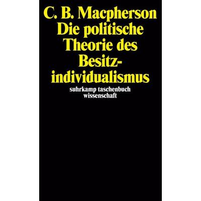 Die politische Theorie des Besitzindividualismus, Taschenbuch von C.B. Macpherson, Suhrkamp, 978-3-518-27641-9