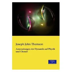Anwendungen der Dynamik auf Physik und Chemie, Fachbücher von Joseph J. Thomson