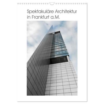 Spektakuläre Architektur in Frankfurt a.M. (Wandkalender 2027 DIN A3 hoch), CALVENDO Monatskalender