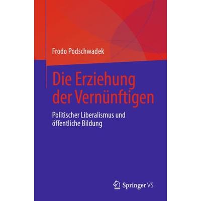 Die Erziehung der Vernünftigen, Taschenbuch von Frodo Podschwadek, Springer, 978-3-031-21265-9