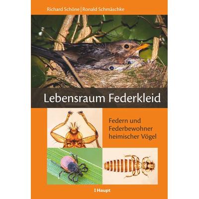 Lebensraum Federkleid, Gebundene Ausgabe von Richard Schöne,Ronald Schmäschke, Haupt Verlag, 978-3-258-07906-6