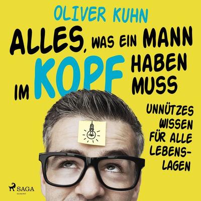 Alles, was ein Mann im Kopf haben muss: unnützes Wissen für alle Lebenslagen - Oliver Kuhn, Audio, 9788726960143