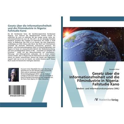 Gesetz über die Informationsfreiheit und die Filmindustrie in Nigeria: Fallstudie Kano, Taschenbuch von Hussaini Umar, AV Akademikerverlag,