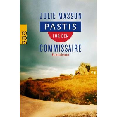 Pastis für den Commissaire, Taschenbuch von Julie Masson, Rowohlt Taschenbuch, 978-3-499-23248-0